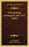 Otto Sperlings Selvbiografi, 1602-1673 (1885)