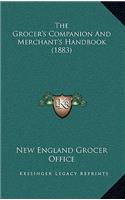 The Grocer's Companion And Merchant's Handbook (1883): (English)