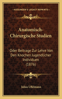 Anatomisch-Chirurgische Studien