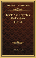 Briefe Aus Aegypten Und Nubien (1853)