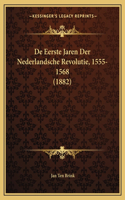 de Eerste Jaren Der Nederlandsche Revolutie, 1555-1568 (1882)