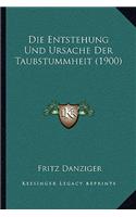 Die Entstehung Und Ursache Der Taubstummheit (1900)