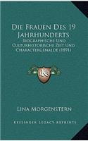 Die Frauen Des 19 Jahrhunderts: Biographische Und Culturhistorische Zeit Und Charactergemalde (1891)