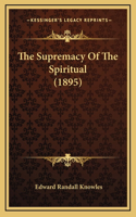 The Supremacy Of The Spiritual (1895)