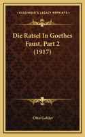 Die Ratsel In Goethes Faust, Part 2 (1917)