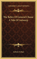 The Relics Of General Chasse A Tale Of Antwerp