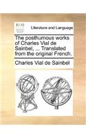 The Posthumous Works of Charles Vial de Sainbel, ... Translated from the Original French.