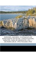 Adresses, Reports, Statements of Benevolent Societies, Constitution, Minutes, Roll of Delegates, Etc. ... October 20-27, 1915 Volume 1915