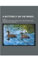 A Butterfly on the Wheel; A Novel: (English)