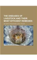 The Diseases of Livestock and Their Most Efficient Remedies