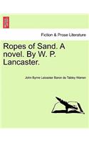 Ropes of Sand. a Novel. by W. P. Lancaster.