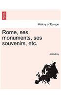 Rome, Ses Monuments, Ses Souvenirs, Etc.