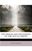 The Origin and Philosophy of the Suit in Equity
