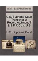 U.S. Supreme Court Transcript of Record Atchison, T & S F R Co V. U S