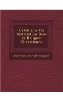 Cat Chisme Ou Instruction Dans La Religion Chrestienne