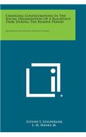 Changing Configurations in the Social Organization of a Blackfoot Tribe During the Reserve Period