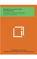 Reports in Industrial Engineering: A Cumulative Bibliography of PH.D Dissertations, Masters' Reports and Selected Course Papers