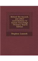 Behind the Beyond, and Other Contributions to Human Knowledge