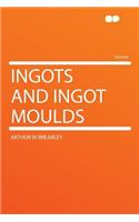 Ingots and Ingot Moulds