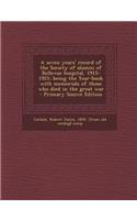 A Seven Years' Record of the Society of Alumni of Bellevue Hospital, 1915-1921; Being the Year-Book with Memorials of Those Who Died in the Great War