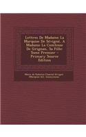 Lettres de Madame La Marquise de Sevigne, a Madame La Comtesse de Grignan, Sa Fille
