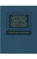 Physical Data and Statistics of California: Tables and Memoranda Relating to Rainfall, Temperature, Winds, Evaporation, and Other Atmospheric Phenomena: Tables and Memoranda Relating to Rainfall, Temperature, Winds, Evaporation, and Other Atmospheric Phenomena