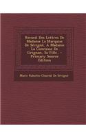 Recueil Des Lettres de Madame La Marquise de Sevigne, a Madame La Comtesse de Grignan, Sa Fille..