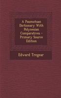 A Paumotuan Dictionary with Polynesian Comparatives