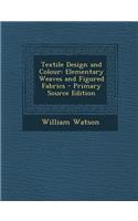 Textile Design and Colour: Elementary Weaves and Figured Fabrics