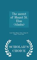 The Ascent of Mount St. Elias - Scholar's Choice Edition