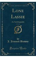 Lone Lassie, Vol. 3 of 3: An Autobiography (Classic Reprint)