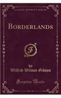 Borderlands (Classic Reprint)