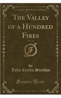The Valley of a Hundred Fires, Vol. 1 of 3 (Classic Reprint)