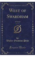 West of Swardham, Vol. 1 of 3: A Novel (Classic Reprint)