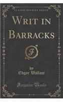 Writ in Barracks (Classic Reprint)