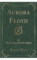 Aurora Floyd, Vol. 1 of 2 (Classic Reprint)