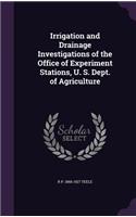 Irrigation and Drainage Investigations of the Office of Experiment Stations, U. S. Dept. of Agriculture