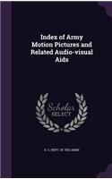 Index of Army Motion Pictures and Related Audio-visual Aids