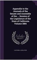 Appendix to the Journals of the Senate and Assembly of the ... Session of the Legislature of the State of California Volume 1884