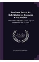 Business Trusts As Substitutes for Business Corporations