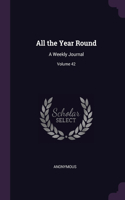 All the Year Round: A Weekly Journal; Volume 42