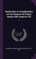 Recherches et Considérations sur les Finances de France, Depuis 1595 Jusqu'en 1721