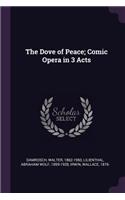 Dove of Peace; Comic Opera in 3 Acts