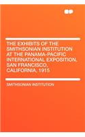The Exhibits of the Smithsonian Institution at the Panama-Pacific International Exposition, San Francisco, California, 1915