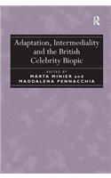 Adaptation, Intermediality and the British Celebrity Biopic