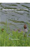 Mergus the Merganser Duckling: A journey up the River called Priest