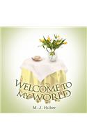 Welcome To My World