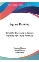 Square Dancing: Simplified Lessons In Square Dancing For Young And Old