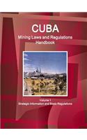 Cuba Mining Laws and Regulations Handbook Volume 1 Strategic Information and Basic Regulations: (English)