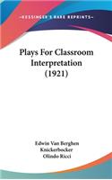 Plays For Classroom Interpretation (1921)